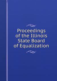 Proceedings of the Illinois State Board of Equalization