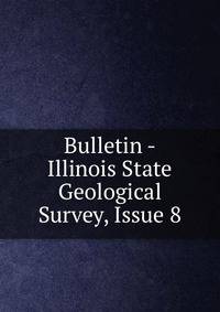 Bulletin - Illinois State Geological Survey, Issue 8