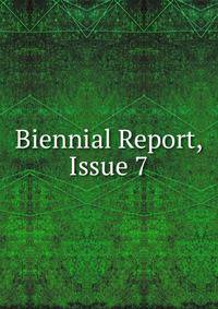 Biennial Report, Issue 7