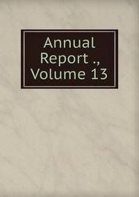 Annual Report ., Volume 13