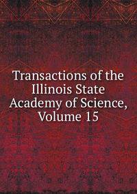 Transactions of the Illinois State Academy of Science, Volume 15
