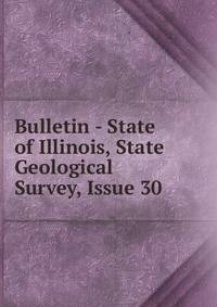 Bulletin - State of Illinois, State Geological Survey, Issue 30