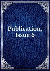 Publication, Issue 6