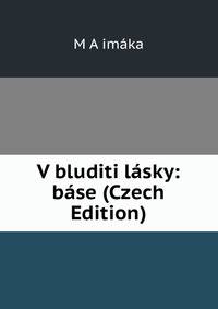 V bluditi lasky: base (Czech Edition)
