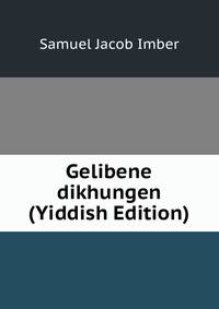Gelibene dikhungen (Yiddish Edition)