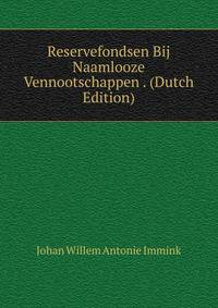 Reservefondsen Bij Naamlooze Vennootschappen . (Dutch Edition)
