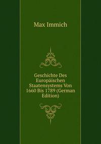 Geschichte Des Europaischen Staatensystems Von 1660 Bis 1789 (German Edition)
