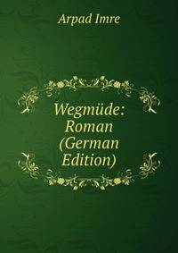 Wegmude: Roman (German Edition)