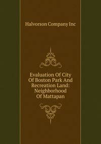 Evaluation Of City Of Boston Park And Recreation Land: Neighborhood Of Mattapan