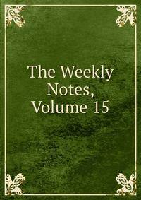 The Weekly Notes, Volume 15