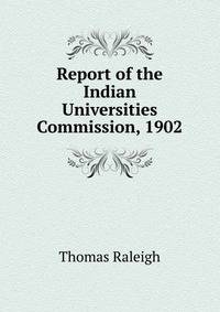 Report of the Indian Universities Commission, 1902