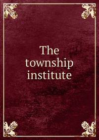 The township institute