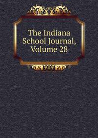 The Indiana School Journal, Volume 28