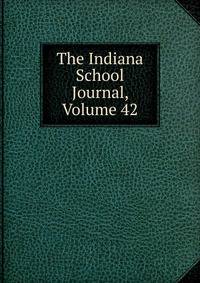 The Indiana School Journal, Volume 42