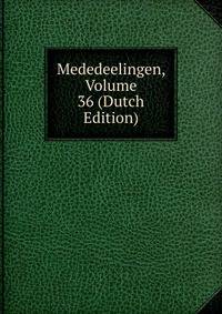 Mededeelingen, Volume 36 (Dutch Edition)