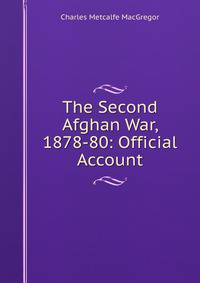 The Second Afghan War, 1878-80: Official Account