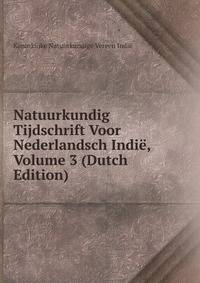 Natuurkundig Tijdschrift Voor Nederlandsch Indie, Volume 3 (Dutch Edition)