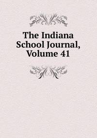 The Indiana School Journal, Volume 41