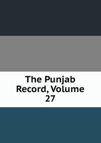 The Punjab Record, Volume 27