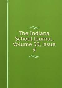 The Indiana School Journal, Volume 39, issue 9