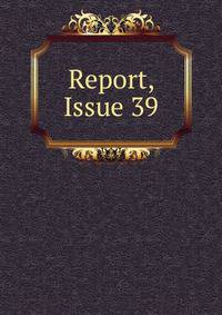Report, Issue 39