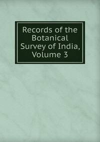 Records of the Botanical Survey of India, Volume 3