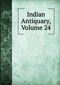 Indian Antiquary, Volume 24