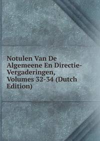 Notulen Van De Algemeene En Directie-Vergaderingen, Volumes 32-34 (Dutch Edition)