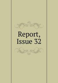 Report, Issue 32