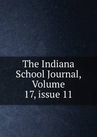 The Indiana School Journal, Volume 17, issue 11