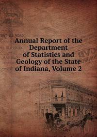 Annual Report of the Department of Statistics and Geology of the State of Indiana, Volume 2