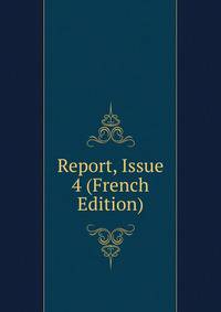 Report, Issue 4 (French Edition)