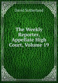 The Weekly Reporter, Appellate High Court, Volume 19