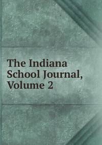The Indiana School Journal, Volume 2