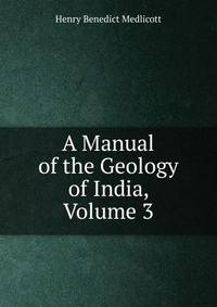 A Manual of the Geology of India, Volume 3