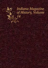 Indiana Magazine of History, Volume 14