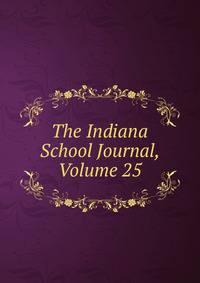 The Indiana School Journal, Volume 25
