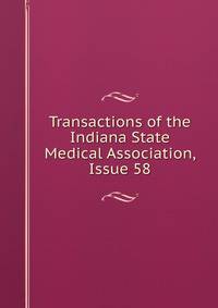 Transactions of the Indiana State Medical Association, Issue 58
