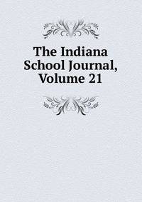 The Indiana School Journal, Volume 21