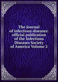 The Journal of infectious diseases: official publication of the Infectious Diseases Society of America Volume 2