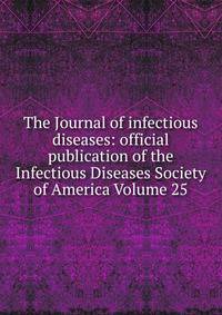 The Journal of infectious diseases: official publication of the Infectious Diseases Society of America Volume 25