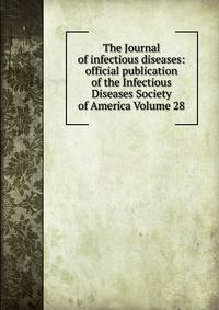 The Journal of infectious diseases: official publication of the Infectious Diseases Society of America Volume 28