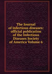 The Journal of infectious diseases: official publication of the Infectious Diseases Society of America Volume 6