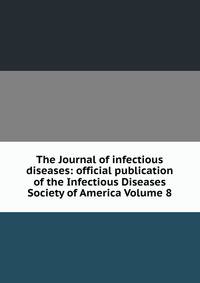 The Journal of infectious diseases: official publication of the Infectious Diseases Society of America Volume 8