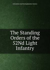 The Standing Orders of the 52Nd Light Infantry