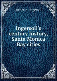 Ingersoll's century history, Santa Monica Bay cities