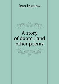 A story of doom ; and other poems