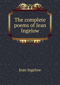 The complete poems of Jean Ingelow