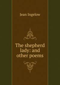 The shepherd lady: and other poems