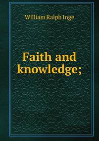 Faith and knowledge;